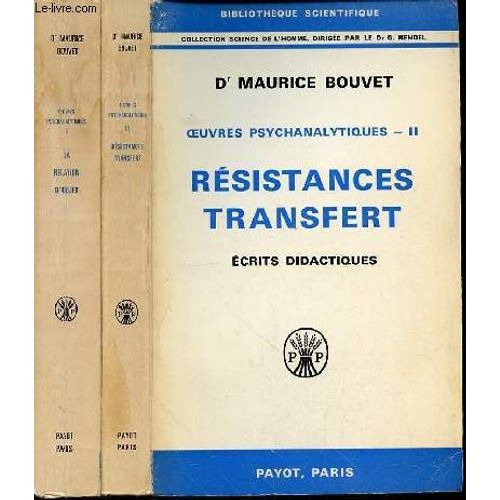 Oeuvres Psychanalytiques En 2 Tomes : Tome 1 (La Relation D'objet : Nevrose Obsessionnelle Depersonnalisation) + Tome 2 (Resistances Transfert : Ecrits Didactiques) - Collection Science De ...   de DOCTEUR BOUVET MAURICE  Format Broch 