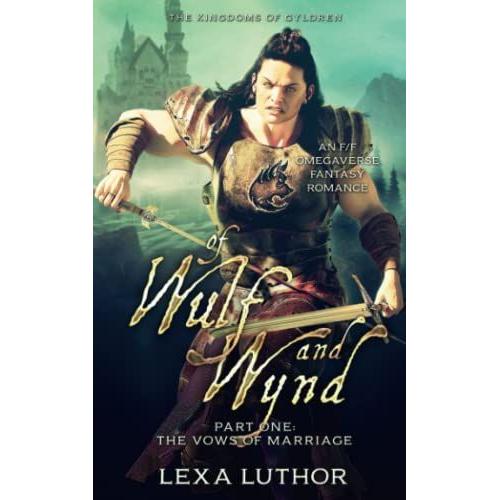 Of Wulf And Wynd, Part 1: An F/F Omegaverse Fantasy Romance (The Kingdoms Of Gyldren)   de Luthor, Lexa  Format Broch 