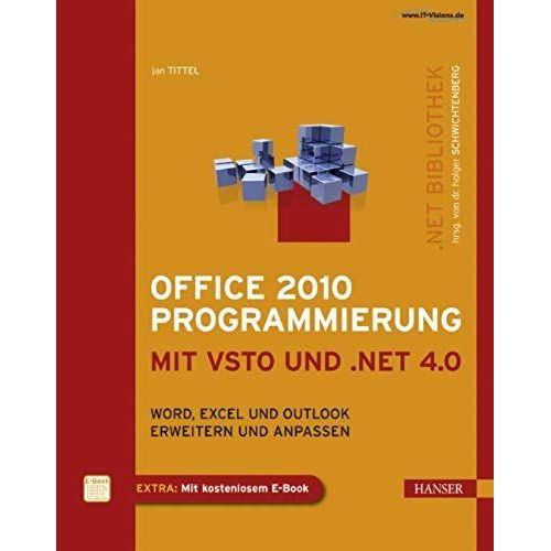 Office 2010 Programmierung Mit Vsto Und .Net 4.0: Word, Excel Und Outlook Erweitern Und Anpassen   de unknown  Format Broch 