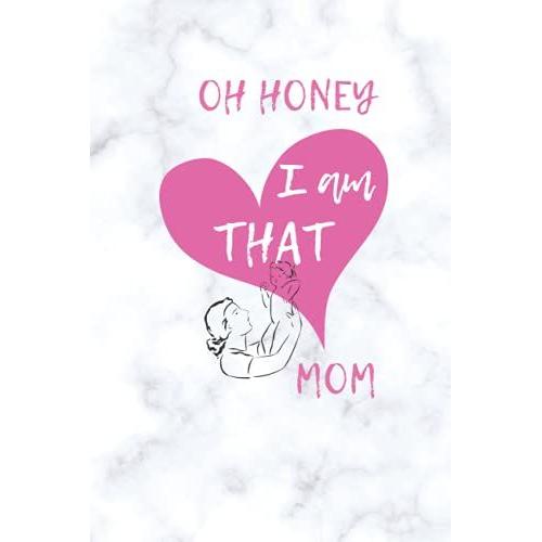 Oh Honey I Am That Mom: Awesome And Original Gift For Mothers Day, Blank Lined Notebook, 120 Pages, Size 6 X 9 Inches.   de Publishing, Swifa  Format Broch 
