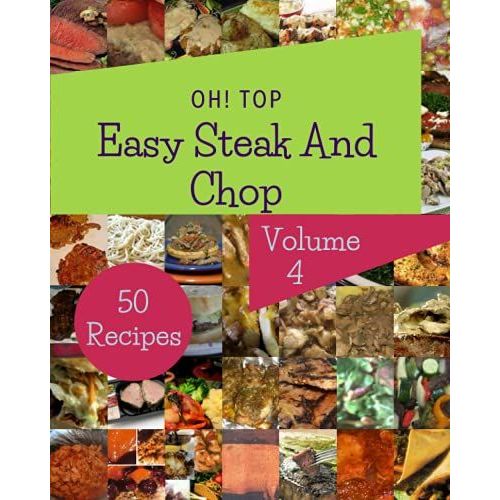 Oh! Top 50 Easy Steak And Chop Recipes Volume 4: Best-Ever Easy Steak And Chop Cookbook For Beginners   de C. Lirette, Ruby  Format Broch 