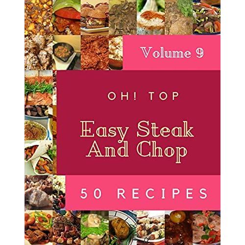 Oh! Top 50 Easy Steak And Chop Recipes Volume 9: A Easy Steak And Chop Cookbook That Novice Can Cook   de C. Lirette, Ruby  Format Broch 