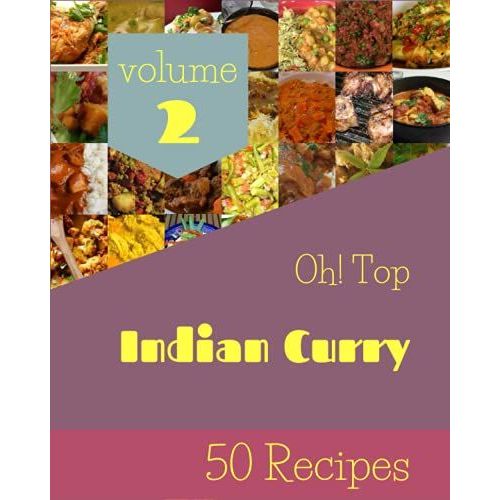 Oh! Top 50 Indian Curry Recipes Volume 2: Make Cooking At Home Easier With Indian Curry Cookbook!   de V. Vincent, Steven  Format Broch 