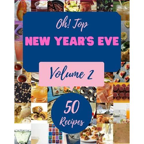 Oh! Top 50 New Year's Eve Recipes Volume 2: The New Year's Eve Cookbook For All Things Sweet And Wonderful!   de V. Vincent, Steven  Format Broch 