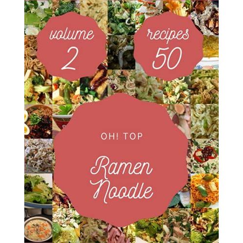 Oh! Top 50 Ramen Noodle Recipes Volume 2: Happiness Is When You Have A Ramen Noodle Cookbook!   de V. Vincent, Steven  Format Broch 