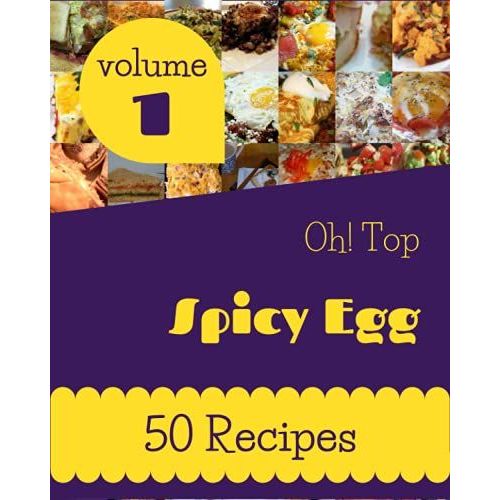 Oh! Top 50 Spicy Egg Recipes Volume 1: Best-Ever Spicy Egg Cookbook For Beginners   de V. Vincent, Steven  Format Broch 