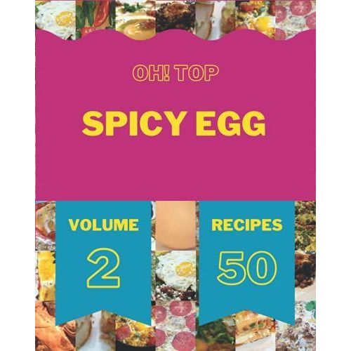 Oh! Top 50 Spicy Egg Recipes Volume 2: A Spicy Egg Cookbook For All Generation   de V. Vincent, Steven  Format Broch 
