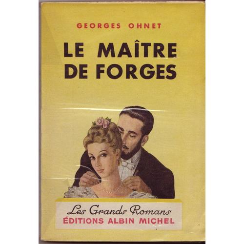 Le Maitre De Forges. Collection Les Grands Romans   de georges ohnet
