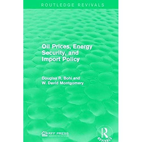 Oil Prices, Energy Security, And Import Policy   de Douglas R Bohi  Format Broch 