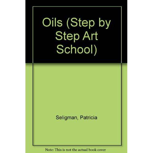 Oils (Step By Step Art School)   de Patricia Seligman  Format Broch 