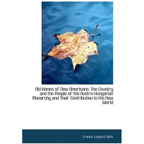 Old Homes Of New Americans The Country And The People Of The Austro