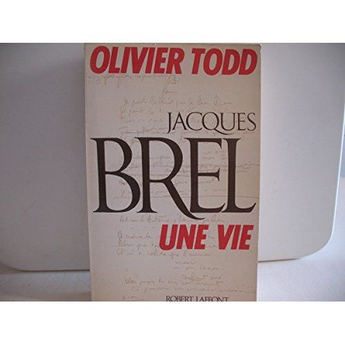 Jacques Brel - Une Vie   de Olivier Todd 