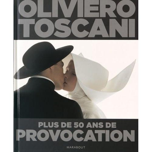 Oliviero Toscani - Plus De 50 Ans De Provocation   de Basilio Tommaso  Format Beau livre 