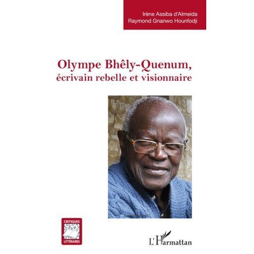 Olympe Bhly-Quenum, crivain Rebelle Et Visionnaire  