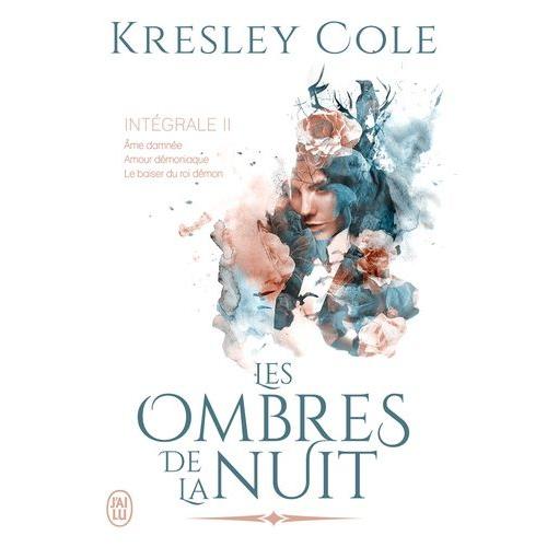 Les Ombres De La Nuit Intgrale 2 - Ame Damne - Amour Dmoniaque - Le Baiser Du Roi Dmon   de Cole Kresley  Format Beau livre 