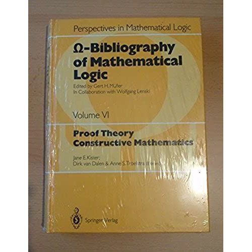 Omega-Bibliography Of Mathematical Logic: Proof Theory, Constructive Mathematics Vol 6 (Perspectives In Mathematical Logic)   de Gert H. Muller  Format Broch 