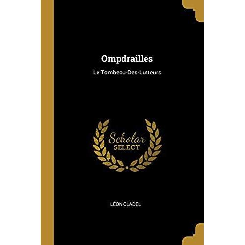 Ompdrailles: Le Tombeau-Des-Lutteurs   de Lon Cladel  Format Broch 