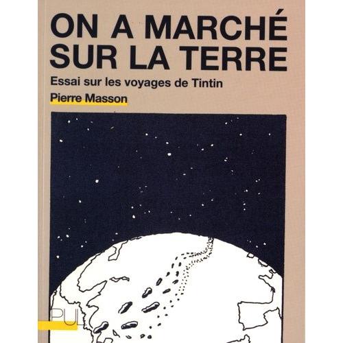 On A March Sur La Terre - Essai Sur Les Voyage De Tintin    Format Beau livre 