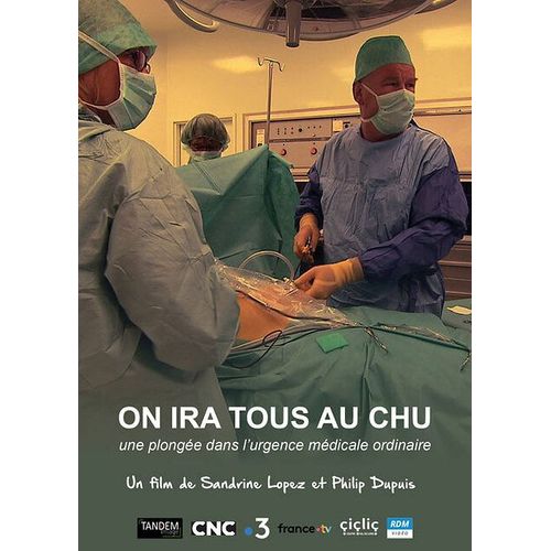On Ira Tous Au Chu : Une Plonge Dans L'urgence Mdicale Ordinaire de Sandrine Lopez