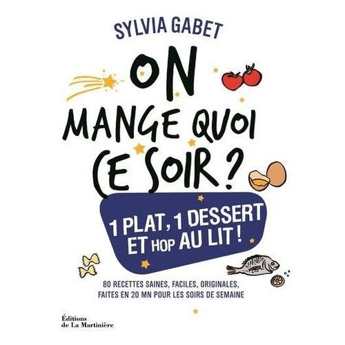 On Mange Quoi Ce Soir ? - Un Plat Complet, Un Dessert Hop Au Lit !    Format Beau livre 