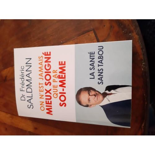On N'est Jamais Mieux Soign Que Par Soi-Mme   de Dr Frdric SALDMANN  Format Beau livre 