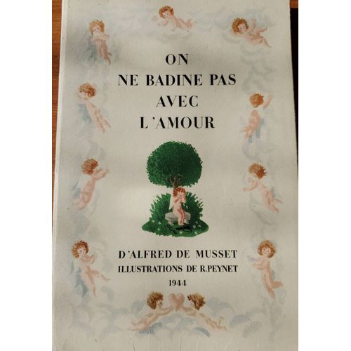 On Ne Badine Pas Avec L'amour D'alfred De Musset, Illustrations De R. Peynet - ditions Du Blier 1944   