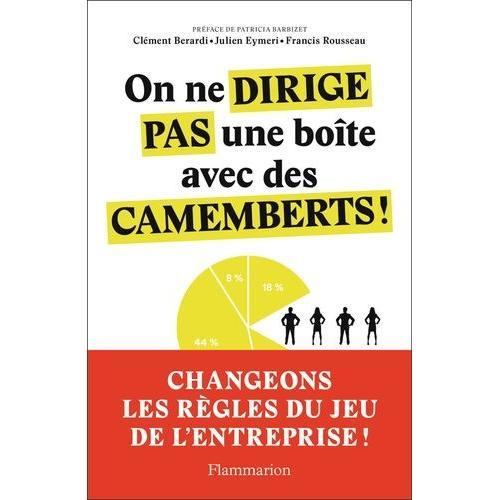 On Ne Dirige Pas Une Bote Avec Des Camemberts ! - Manifeste Pour L'entreprise Du Futur   de Berardi Clment  Format Beau livre 