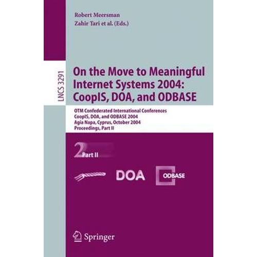 On The Move To Meaningful Internet Systems 2004: Coopis, Doa, And Odbase : Otm Confederated International Conferences, Coopis, Doa, And Odbase 2004, Agia Napa, Cyprus, October 25-29, 2004. Proceedings   de Tari, Zahir 