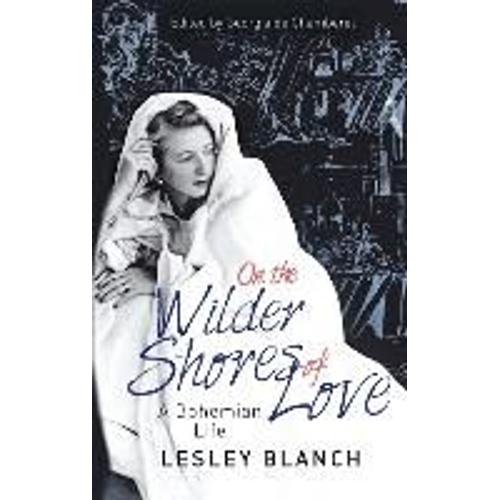 On The Wilder Shores Of Love - A Bohemian Life   de lesley blanch  Format Broch 