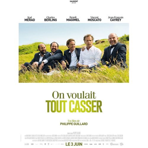 On Voulait Tout Casser - Affiche Originale De Cinma - Format 120x160 Cm - Un Film De Philippe Guillard Avec Kad Merad, Charles Berling, Benot Magimel, Vincent Moscato - Anne 2015