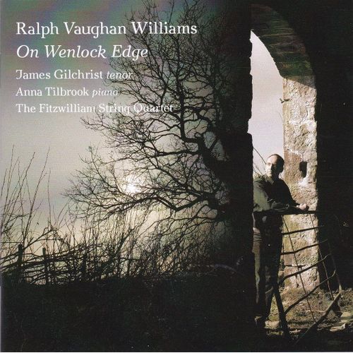 On Wenlock Edge/James Gilchrist, Anna Tilbrook, Fitzwilliam String Quartet - 