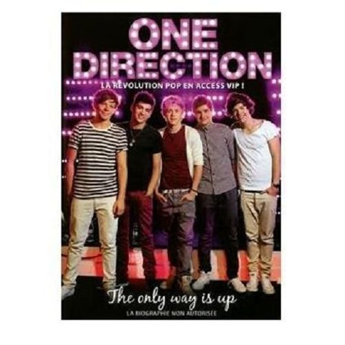 One Direction - The Only Way Is Up - Documents Dvoilant Encore Plus Leur Intimit Et Les Coulisses De Leur Vie Secrte De Stars ! de Sight Production