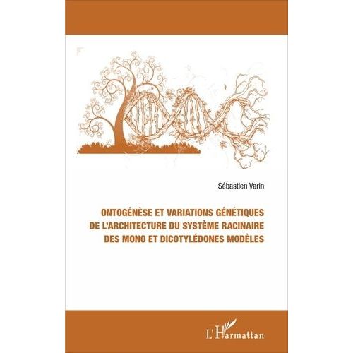 Ontognse Et Variations Gntiques De L'architecture Du Systme Racinaire Des Mono Et Dicotyldones Modles   de Varin Sbastien  Format Broch 