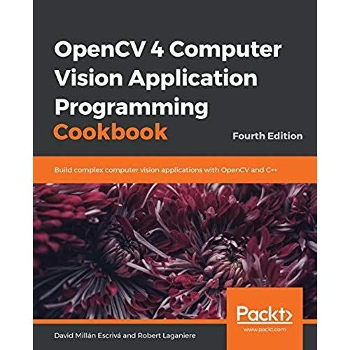 Opencv 4 Computer Vision Application Programming Cookbook    Format Broch 