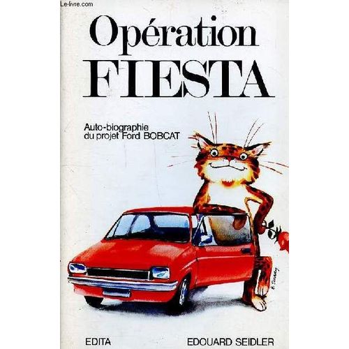 Opration Fiesta Auto-Biographie Du Projet Ford Bobcoat   de douard seidler 