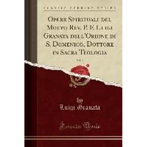 Granata, L: Opere Spirituali Del Molto Rev. P. F. Luigi Gran    Format Broch 