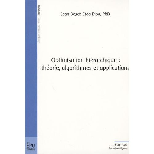 Optimisation Hirarchique: Thorie, Algorithmes Et Applications    Format Broch 