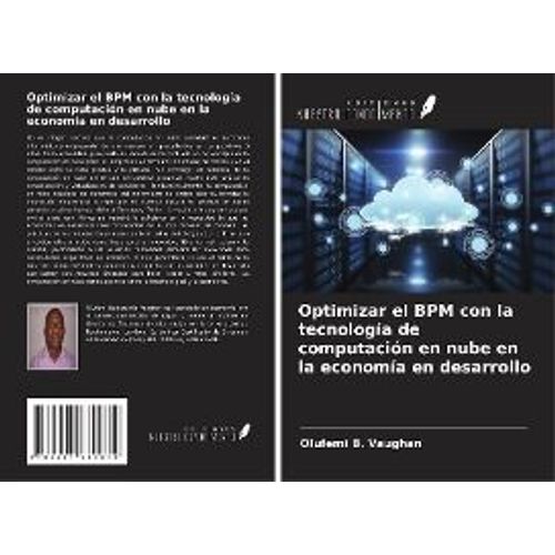 Optimizar El Bpm Con La Tecnologa De Computacin En Nube En La Economa En Desarrollo   de Olufemi B. Vaughan  Format Broch 