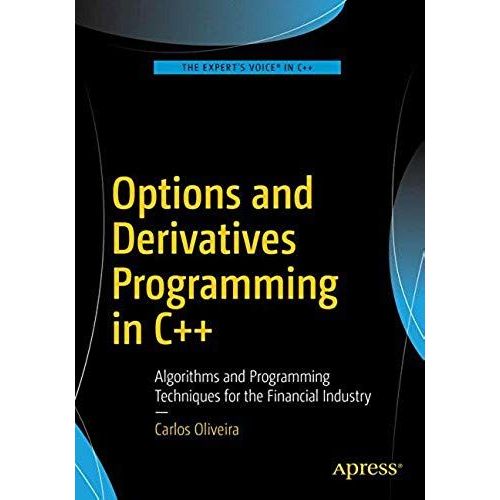 Options And Derivatives Programming In C++: Algorithms And Programming Techniques For The Financial Industry   de Carlos Oliveira  Format Broch 