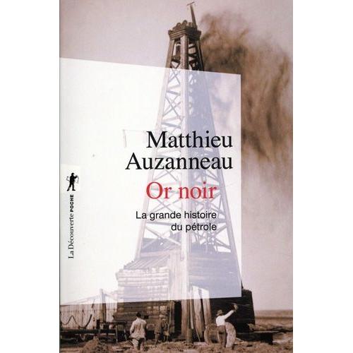 Or Noir - La Grande Histoire Du Ptrole   de Auzanneau Matthieu  Format Poche 