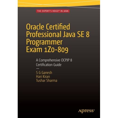 Oracle Certified Professional Java Se 8 Programmer Exam 1z0-809: A Comprehensive Ocpjp 8 Certification Guide    Format Broch 