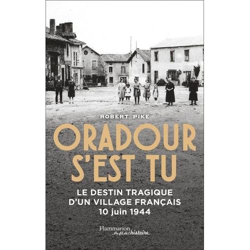 Oradour S'est Tu - Le Destin Tragique D'un Village Franais, 10 Juin 1944    Format Grand Format 