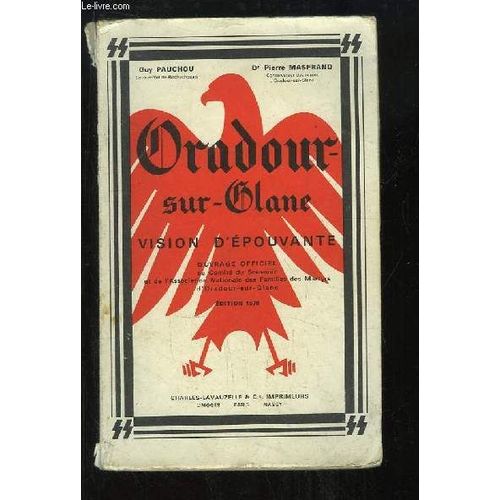 Oradour-Sur-Glane. Vision D'pouvante.   de PAUCHOU GUY ET MASFRAND PIERRE DR.  Format Broch 
