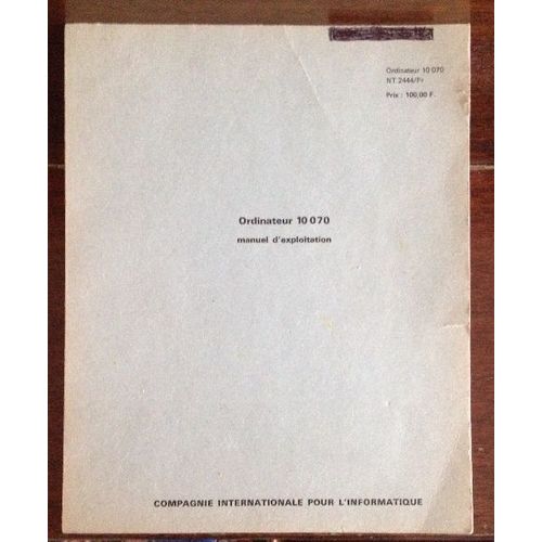 Ordinateur 10070 Manuel D'exploitation   de COMPAGNIE INTERNATIONALE POUR L'INFORMATIQUE