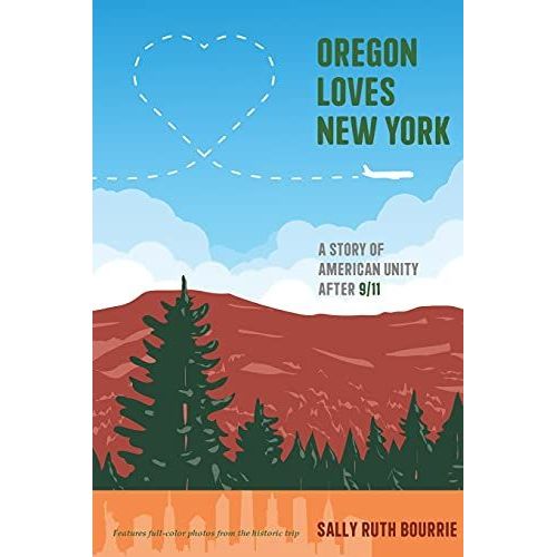 Oregon Loves New York: A Story Of American Unity After 9/11    Format Broch 