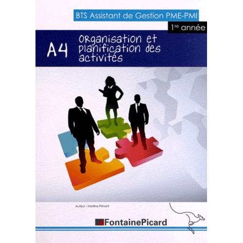 Organisation Et Planification Des Activits De La Pme A4 Bts Assitant De Gestion Pme-Pmi - 1e Anne   de Pimont Martine  Format Broch 