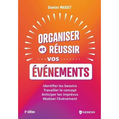 Organiser Et Russir Vos vnements - Identifier Les Besoins - Travailler Le Concept - Anticiper Les Imprvus - Raliser L'vnement    Format Grand Format 