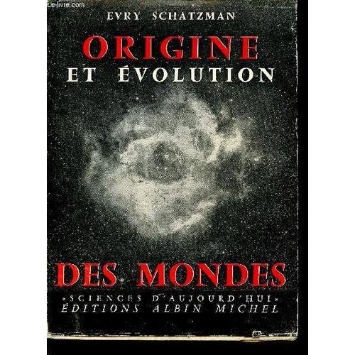 Origine Et volution Des Mondes (Collection Sciences Aujourd Hui)   de Schatzman Evry 