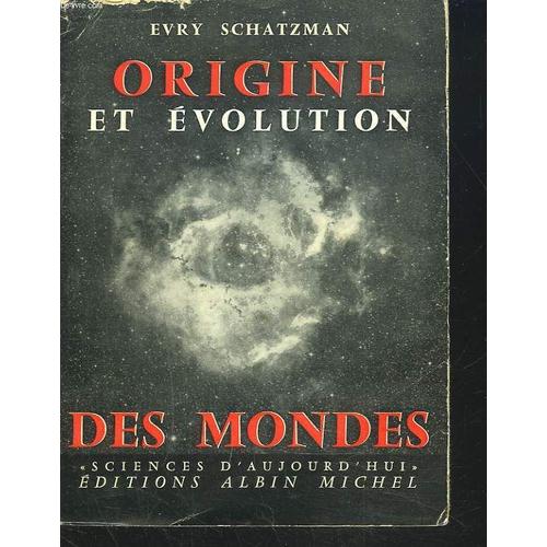 Origine Et Evolution Des Mondes.   de schatzman evry