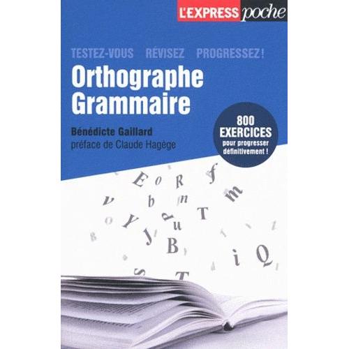 Orthographe Grammaire - Testez-Vous, Rvisez, Progressez   de bndicte gaillard  Format Broch 